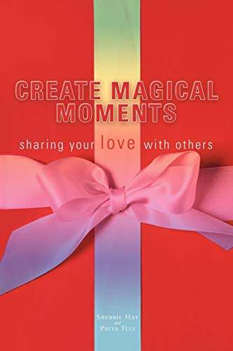 Create Magical Moments: Sharing Your Love With Others