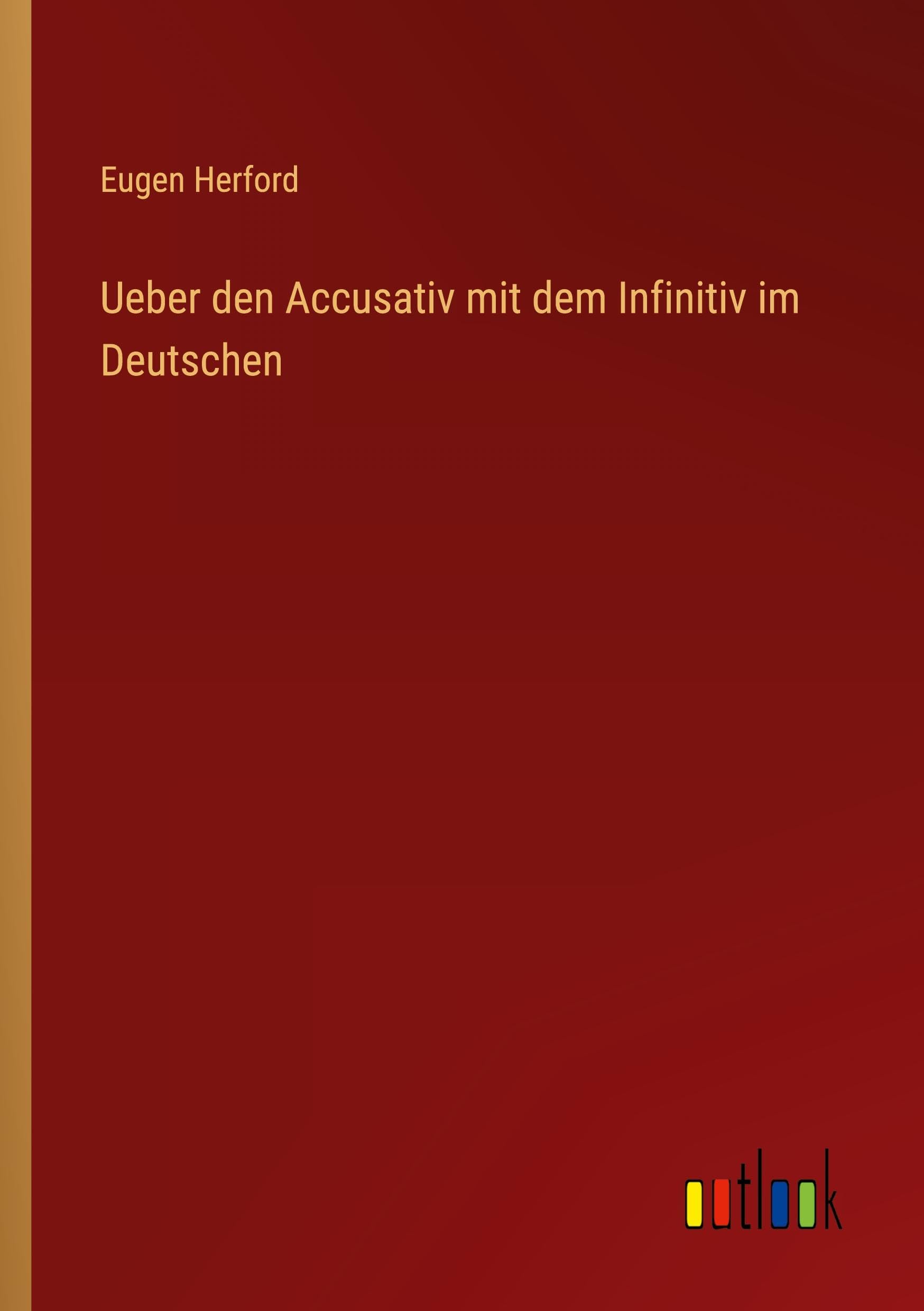 Ueber den Accusativ mit dem Infinitiv im Deutschen