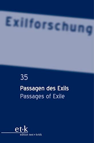 Passagen des Exils / Passages of Exile (Exilforschung, 35, Band 35)