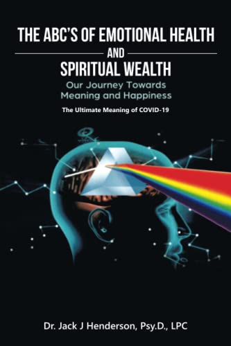 The ABC's of Emotional Health and Spiritual Wealth: Our Journey Towards Meaning and Happiness