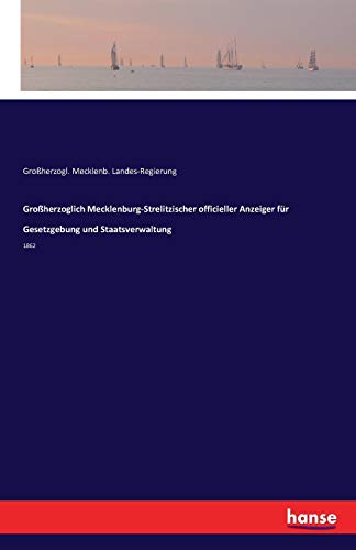 Großherzoglich Mecklenburg-Strelitzischer officieller Anzeiger für Gesetzgebung und Staatsverwaltung: 1862
