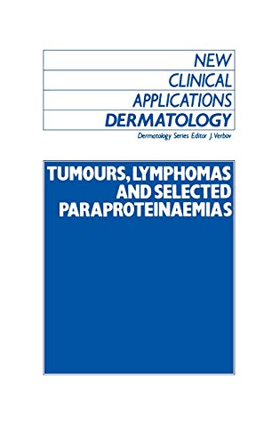 Tumours, Lymphomas and Selected Paraproteinaemias (New Clinical Applications: Dermatology, 7, Band 7)