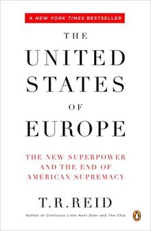 The United States of Europe: The New Superpower and the End of American Supremacy