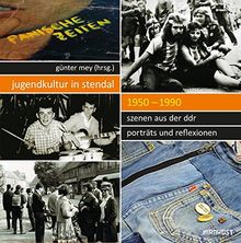 Jugendkultur in Stendal: 1950-1990: Szenen aus der DDR - Porträts und Reflexionen