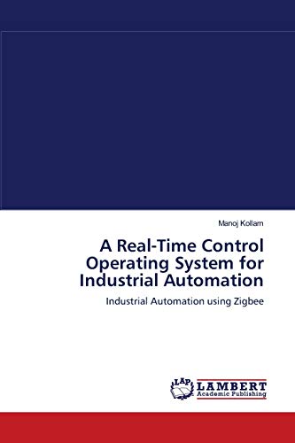 A Real-Time Control Operating System for Industrial Automation: Industrial Automation using Zigbee