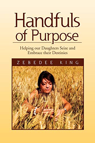 Handfuls of Purpose: Helping our Daughters Seize and Embrace their Destinies
