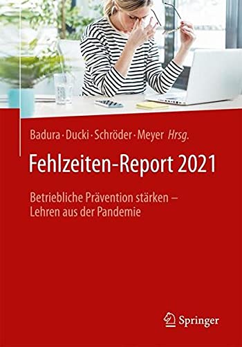 Fehlzeiten-Report 2021: Betriebliche Prävention stärken – Lehren aus der Pandemie