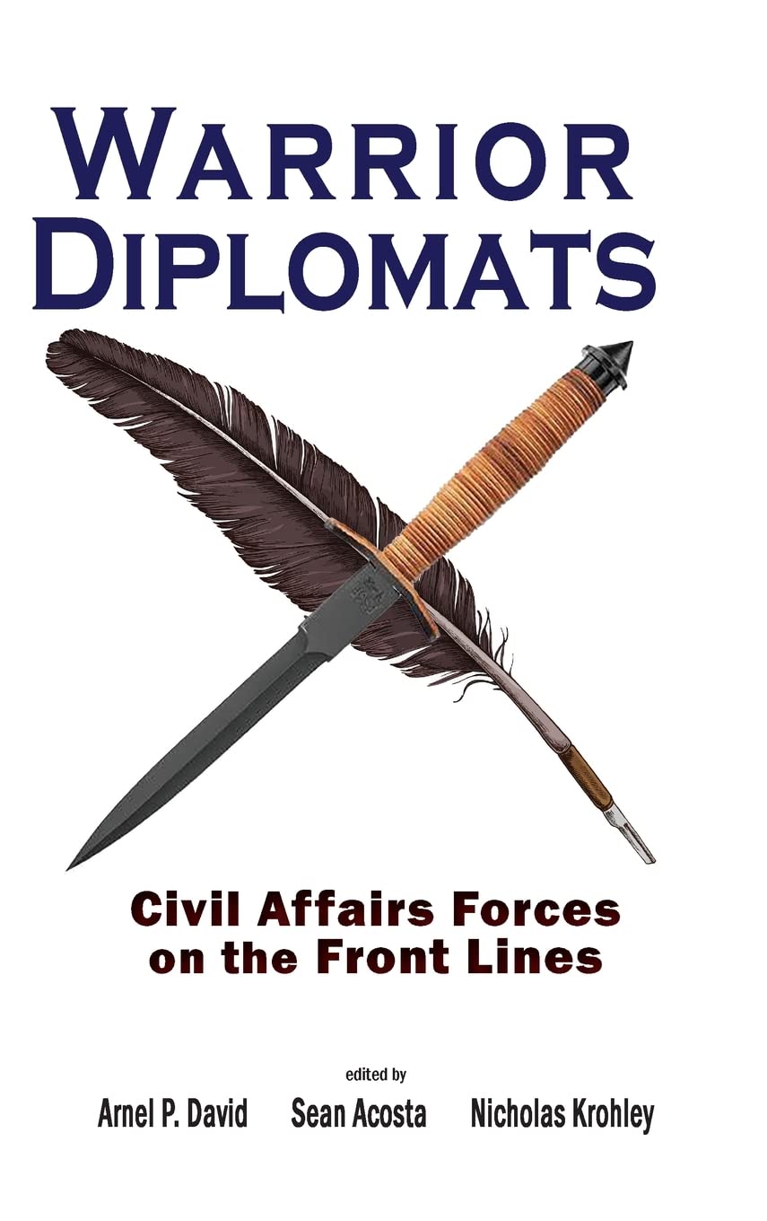 Warrior Diplomats: Civil Affairs Forces on the Front Lines : Civil Affairs Forces on the Front Lines (Cambria Rapid Communications in Conflict and Security)