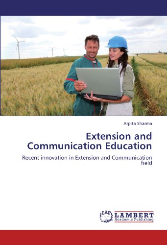 Extension and Communication Education: Recent innovation in Extension and Communication field