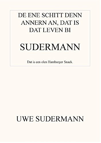De ene schitt den andern an, dat is dat Leven bi Sudermann: Dat is een olen Hamborger Snack