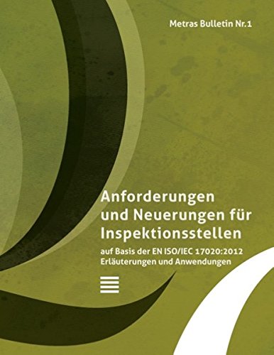 Metras Bulletin 1: Anforderungen und Neuerungen für Inspektionsstellen auf Basis der EN ISO/IEC 17020:2012 Erläuterungen zur Anwendung