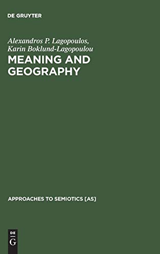 Meaning and Geography: The Social Conception of the Region in Northern Greece (Approaches to Semiotics [AS], 104)