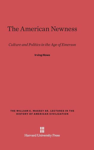 The American Newness: Culture and Politics in the Age of Emerson (William E. Massey Sr. Lectures in the History of American Ci, Band 1986)