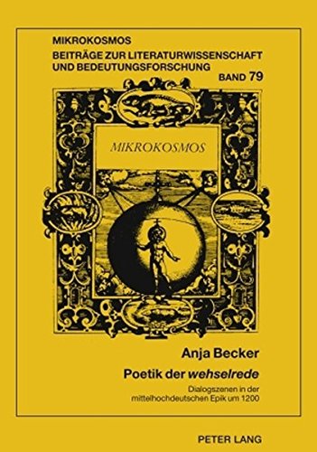 Poetik der «wehselrede»: Dialogszenen in der mittelhochdeutschen Epik um 1200 (Mikrokosmos)