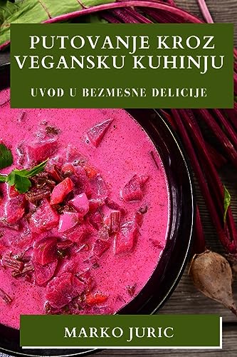 Putovanje Kroz Vegansku Kuhinju: Uvod u Bezmesne Delicije