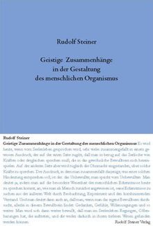 Geistige Zusammenhänge in der Gestaltung des menschlichen Organismus: 16 Vorträge, 1922 in verschiedenen Städten