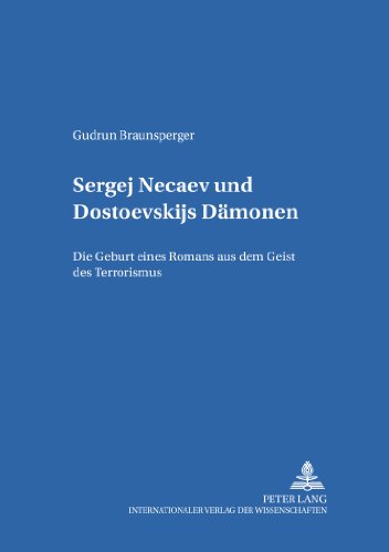 Sergej Nečaev und Dostoevskijs «Dämonen»: Die Geburt eines Romans aus dem Geist des Terrorismus (Heidelberger Publikationen zur Slavistik)