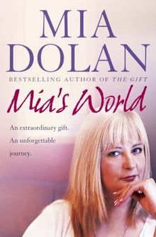 Mia's World: An Extraordinary Gift. An Unforgettable Journey.