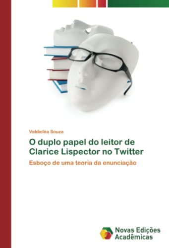 O duplo papel do leitor de Clarice Lispector no Twitter: Esboço de uma teoria da enunciação
