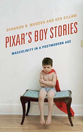 Pixar's Boy Stories: Masculinity in a Postmodern Age