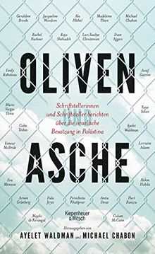 Oliven und Asche: Schriftstellerinnen und Schriftsteller berichten über die israelische Besatzung in Palästina