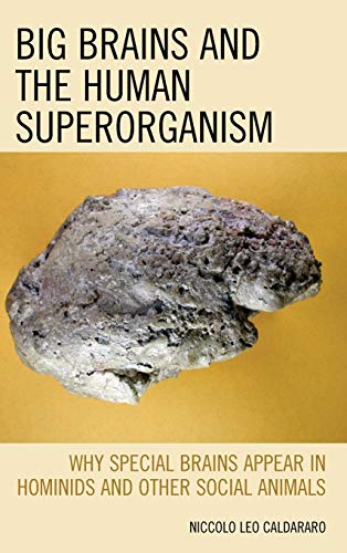 Big Brains and the Human Superorganism: Why Special Brains Appear in Hominids and Other Social Animals
