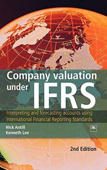 Company valuation under IFRS, 2nd edition: Interpreting and Forecasting Accounts Using International Financial Reporting Standards