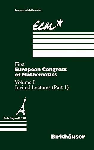 First European Congress of Mathematics, Vol.1, Invited Lectures: Volume I Invited Lectures Part 1 (Progress in Mathematics, 3, Band 3)