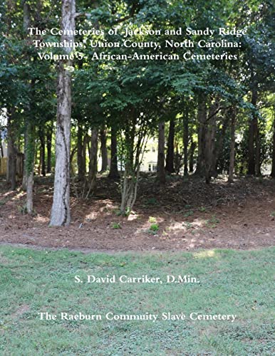 The Cemeteries of Jackson and Sandy Ridge Townships, Union County, North Carolina: Volume 5