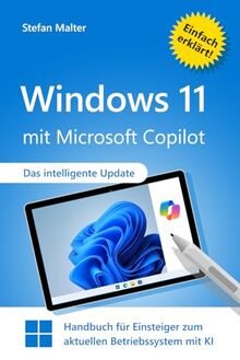 Windows 11 mit Microsoft Copilot: Handbuch für Einsteiger zum aktuellen Betriebssystem mit KI