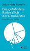 Die gefährdete Rationalität der Demokratie: Ein politischer Traktat