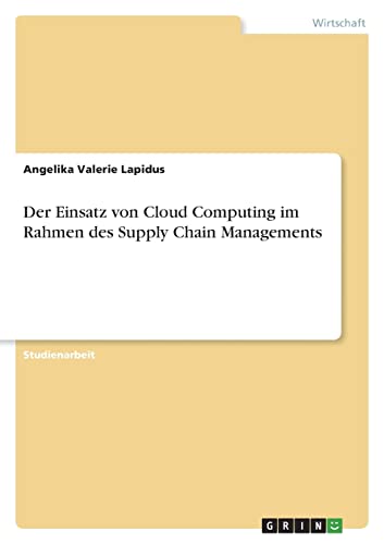 Der Einsatz von Cloud Computing im Rahmen des Supply Chain Managements