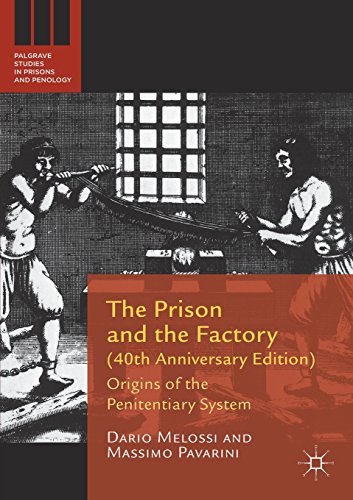 The Prison and the Factory (40th Anniversary Edition): Origins of the Penitentiary System (Palgrave Studies in Prisons and Penology)
