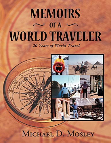Memoirs of a World Traveler: 20 Years of World Travel