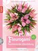 Fleurogami - faszinierende Lilienfaltung: Faltblüten aus Papier