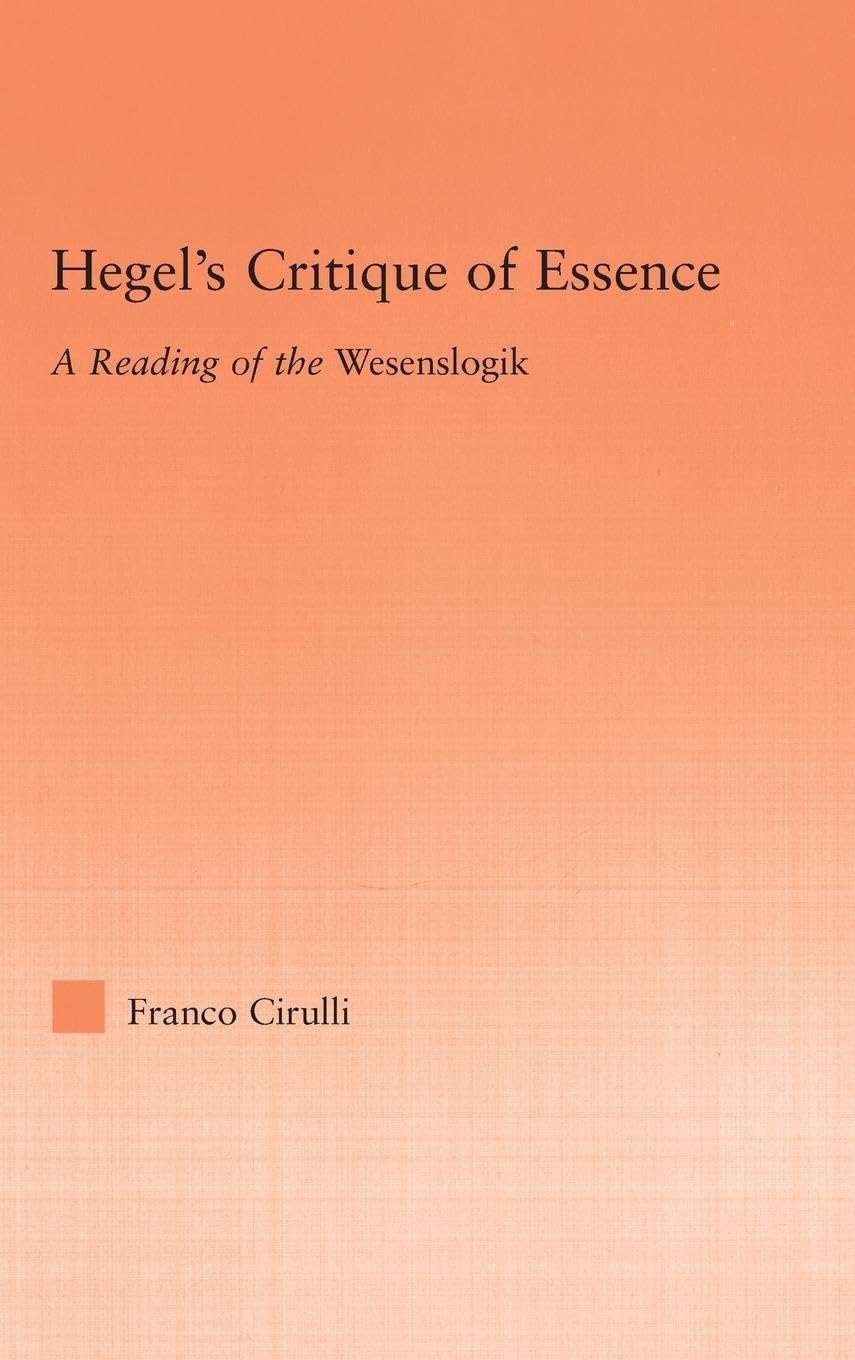 Hegel's Critique of Essence: A Reading of the Wesenlogic (Studies in Philosophy)