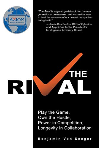 The Rival: Play the Game, Own the Hustle, Power in Competition, Longevity in Collaboration