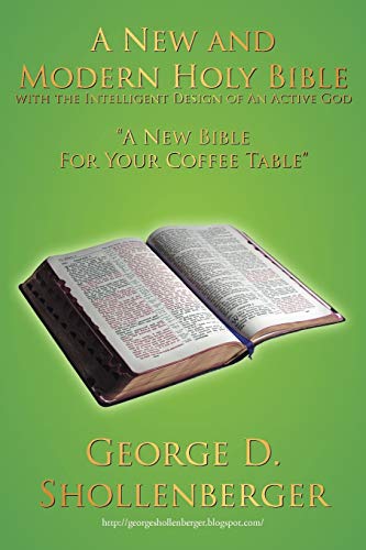 A New and Modern Holy Bible with the Intelligent Design of an Active God: A New Bible for Your Coffee Table