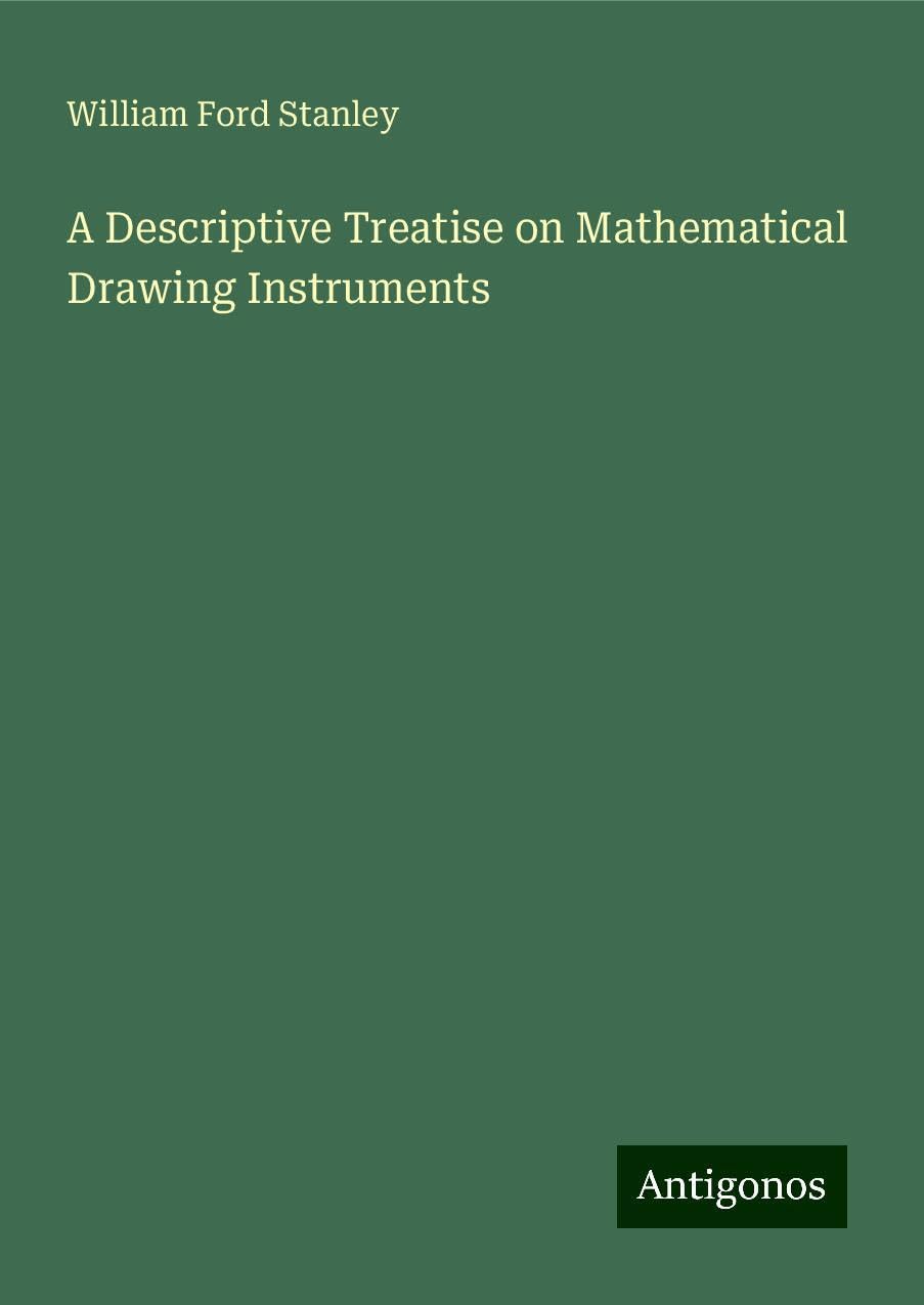 A Descriptive Treatise on Mathematical Drawing Instruments