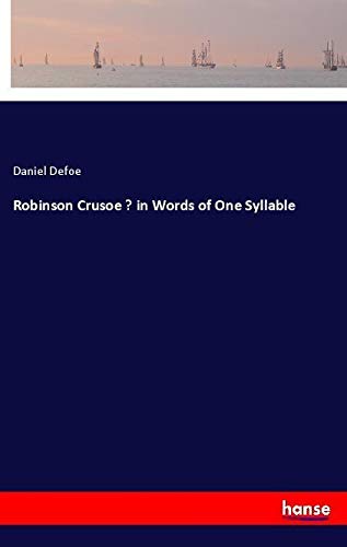 Robinson Crusoe ¿ in Words of One Syllable