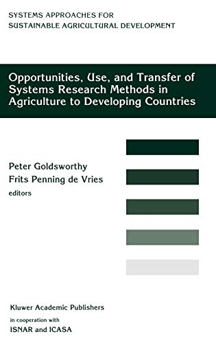 Opportunities, Use, And Transfer Of Systems Research Methods In Agriculture To Developing Countries: Proceedings of an international workshop on ... Agricultural Development, 3, Band 3)
