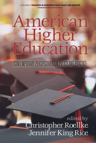 American Higher Education: Contemporary Perspectives on Policy and Practice (Research in Education Fiscal Policy and Practice)