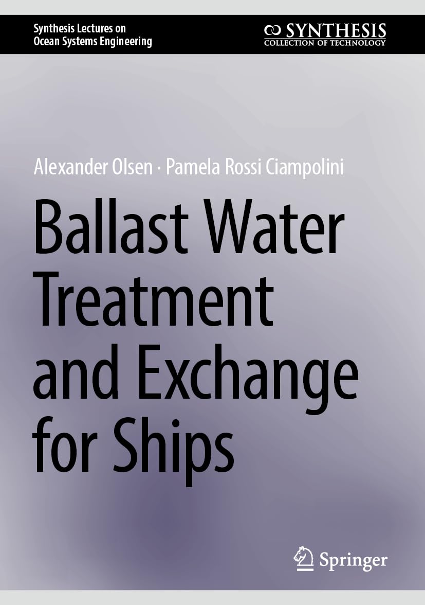 Ballast Water Treatment and Exchange for Ships (Synthesis Lectures on Ocean Systems Engineering)