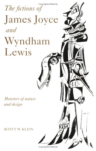 The Fictions of James Joyce and Wyndham Lewis: Monsters of Nature and Design
