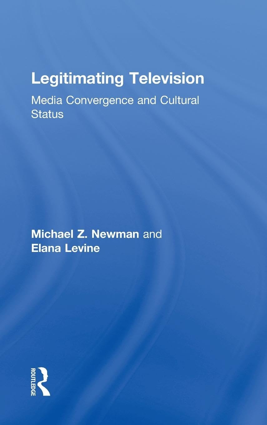 Legitimating Television: Media Convergence and Cultural Status