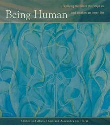 Being Human: Exploring the Forces That Shape Us and Awaken an Inner Life