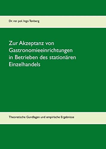 Zur Akzeptanz von Gastronomieeinrichtungen in Betrieben des stationären Einzelhandels: Theoretische Gundlagen und empirische Ergebnisse