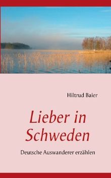 Lieber in Schweden: Deutsche Auswanderer erzählen