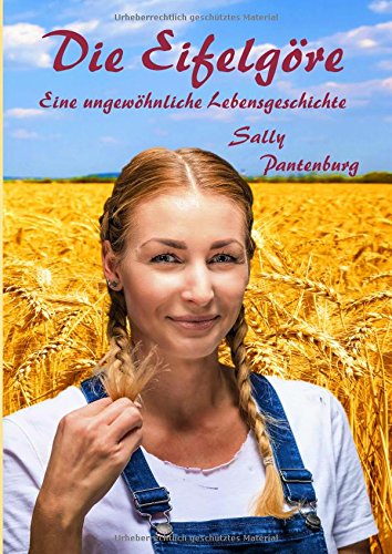 Die Eifelgöre: Eine ungewöhnliche Lebensgeschichte