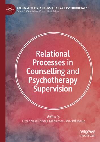 Relational Processes in Counselling and Psychotherapy Supervision (Palgrave Texts in Counselling and Psychotherapy)